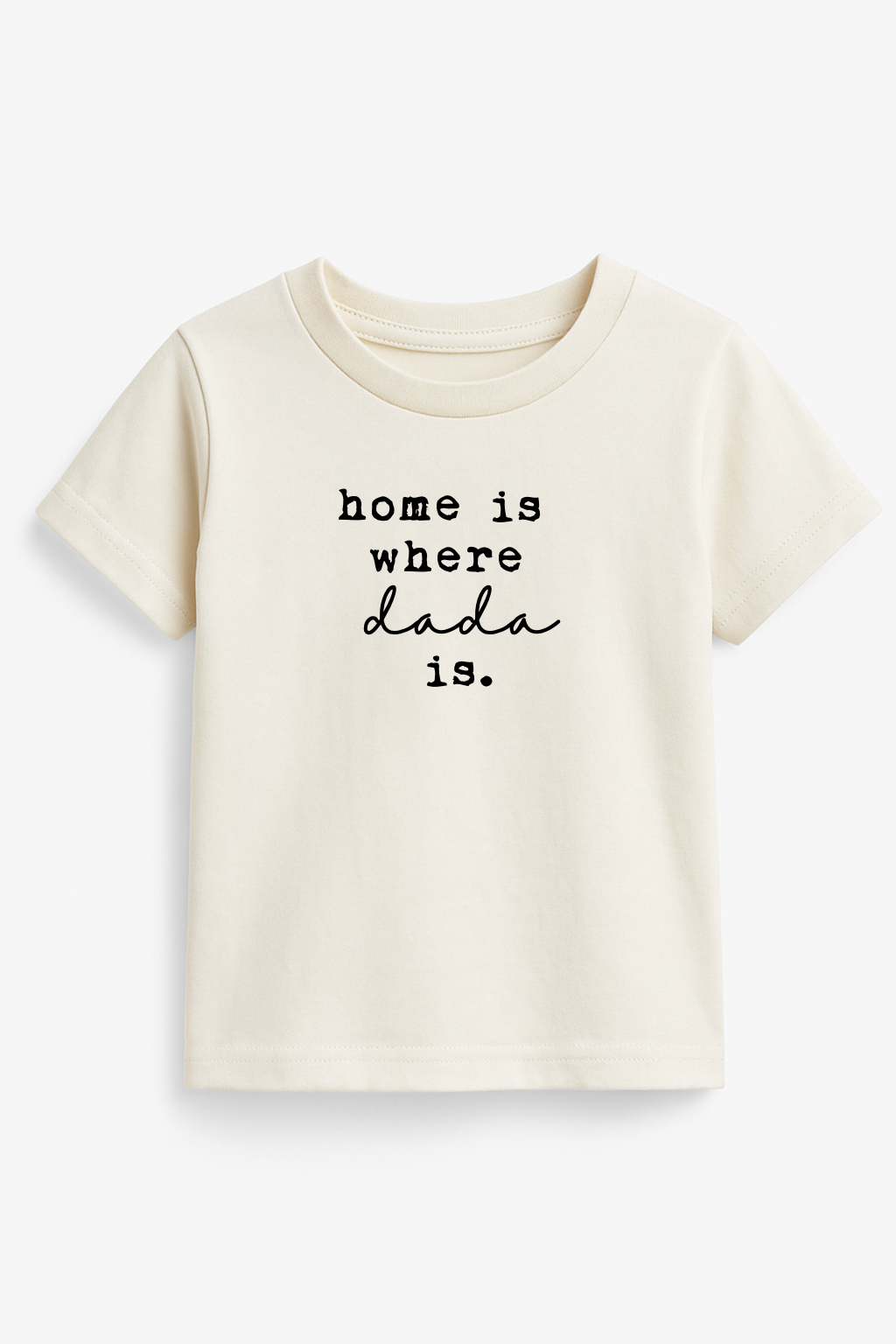 Kids organic T-shirt in cream with 'home is where dada is' front print.