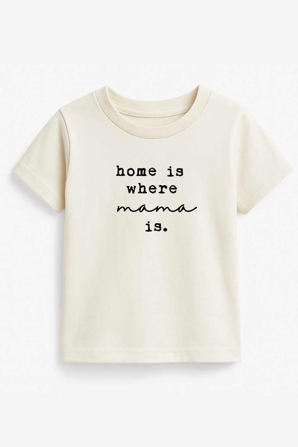 Kids cream T-shirt with "home is where mama is" graphic on front