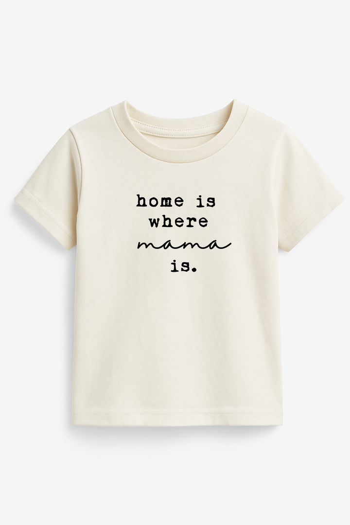 Kids cream T-shirt with "home is where mama is" graphic on front
