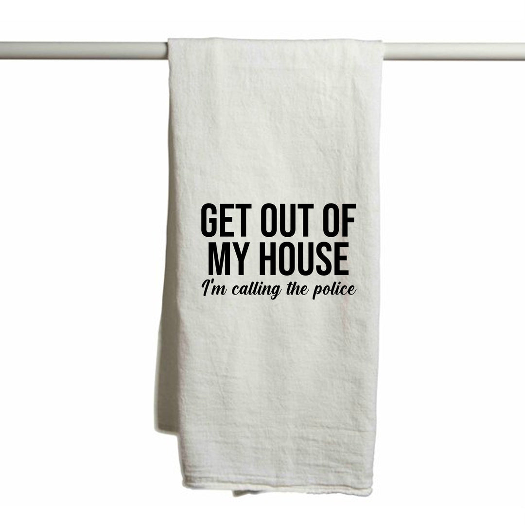 Get Out Of My House I'm Calling The Police Tea Towel